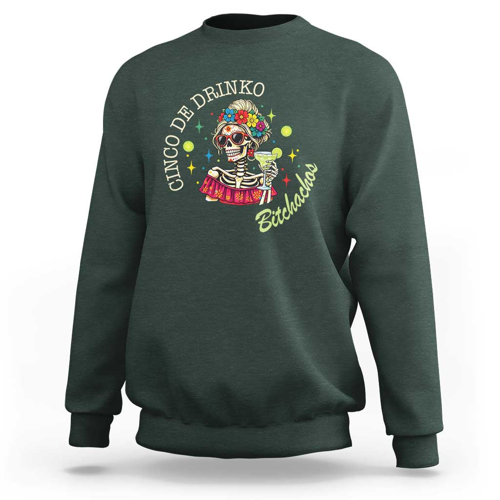 Cinco De Drinko Bitchachos Sweatshirt Funny Skeleton Drinking Margarita Fiesta Party