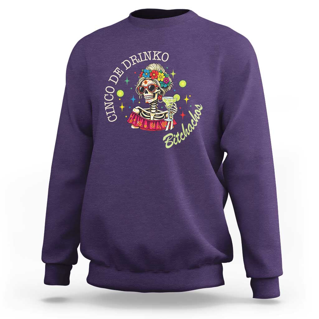 Cinco De Drinko Bitchachos Sweatshirt Funny Skeleton Drinking Margarita Fiesta Party