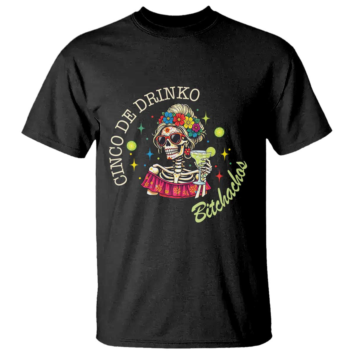 Cinco De Drinko Bitchachos T Shirt Funny Skeleton Drinking Margarita Fiesta Party