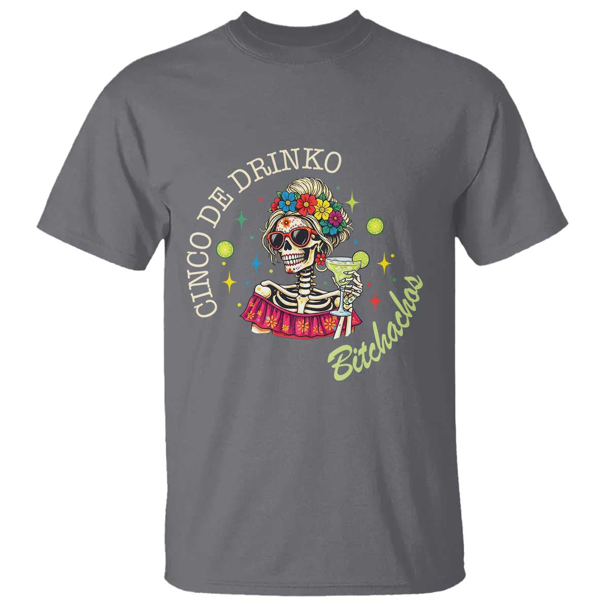 Cinco De Drinko Bitchachos T Shirt Funny Skeleton Drinking Margarita Fiesta Party