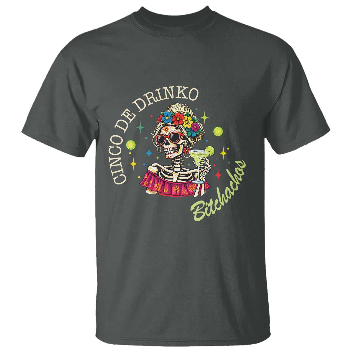 Cinco De Drinko Bitchachos T Shirt Funny Skeleton Drinking Margarita Fiesta Party