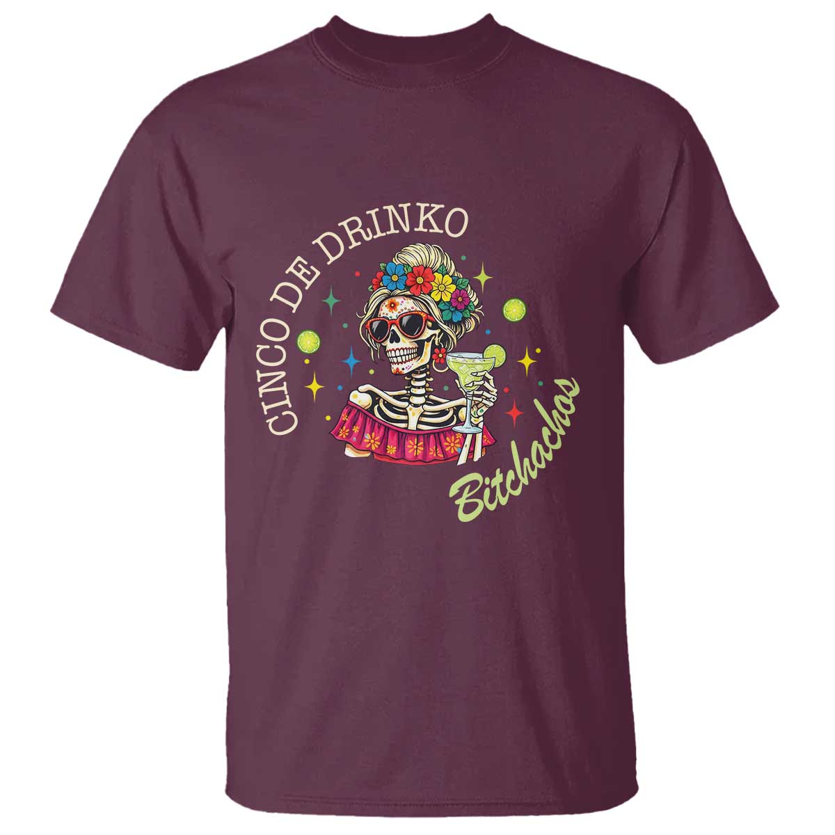 Cinco De Drinko Bitchachos T Shirt Funny Skeleton Drinking Margarita Fiesta Party