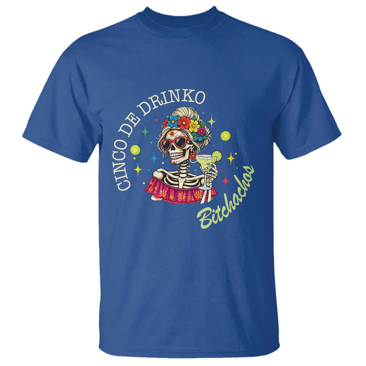Cinco De Drinko Bitchachos T Shirt Funny Skeleton Drinking Margarita Fiesta Party