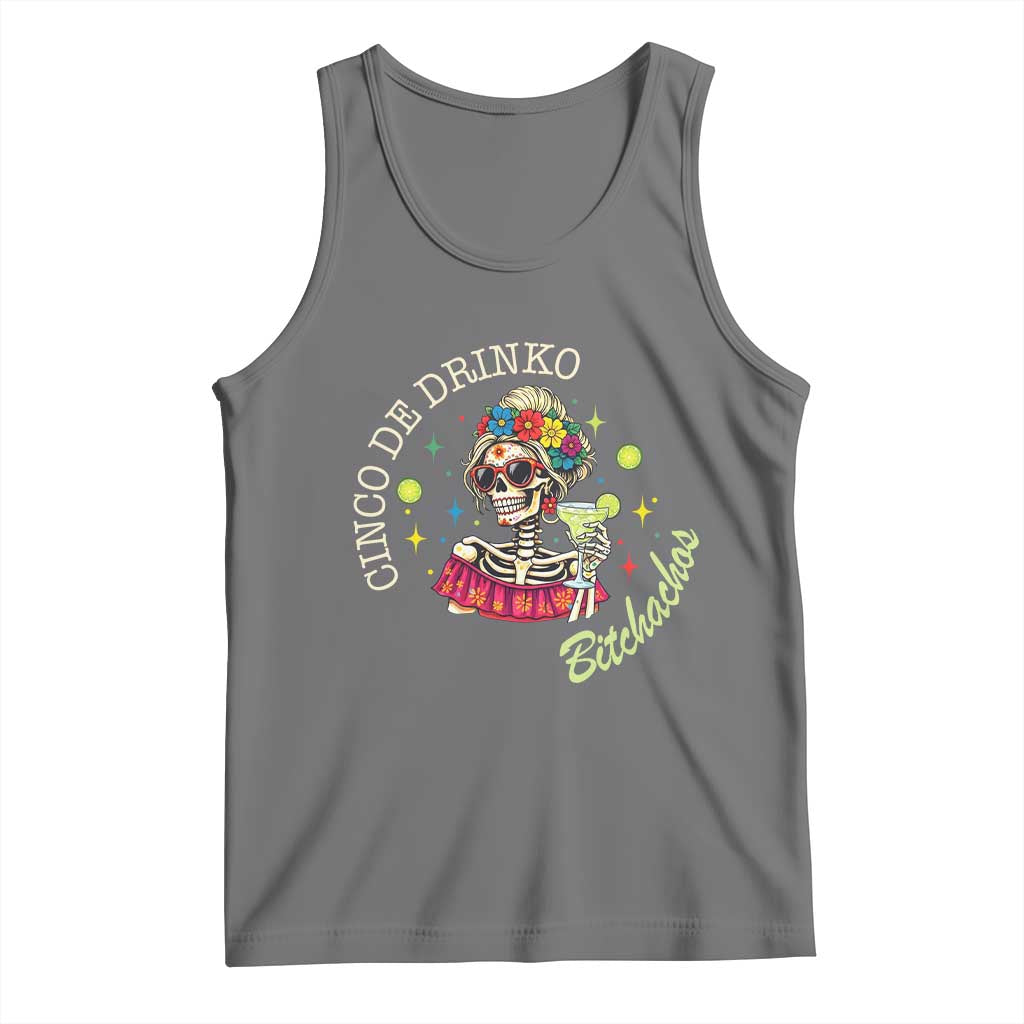 Cinco De Drinko Bitchachos Tank Top Funny Skeleton Drinking Margarita Fiesta Party