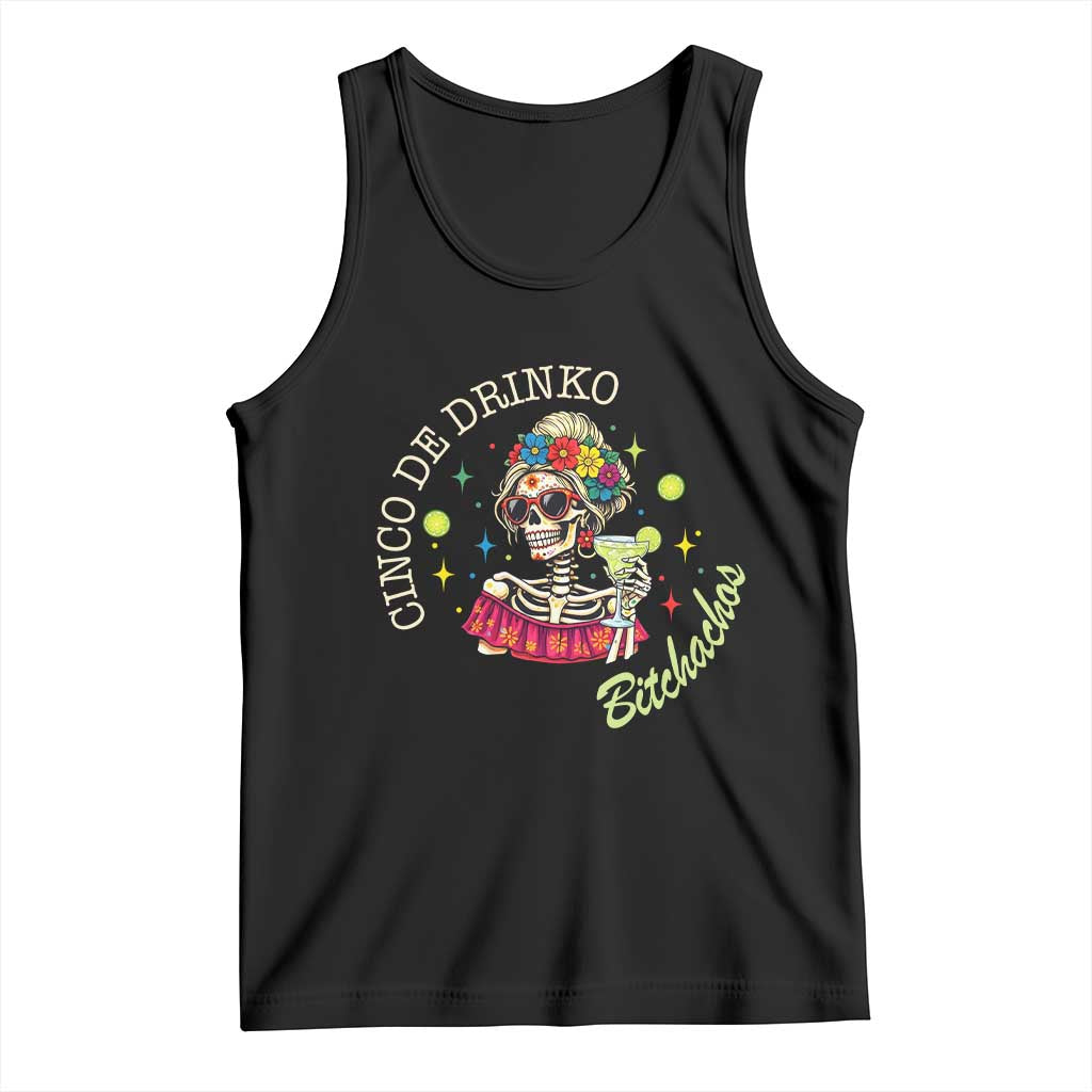 Cinco De Drinko Bitchachos Tank Top Funny Skeleton Drinking Margarita Fiesta Party