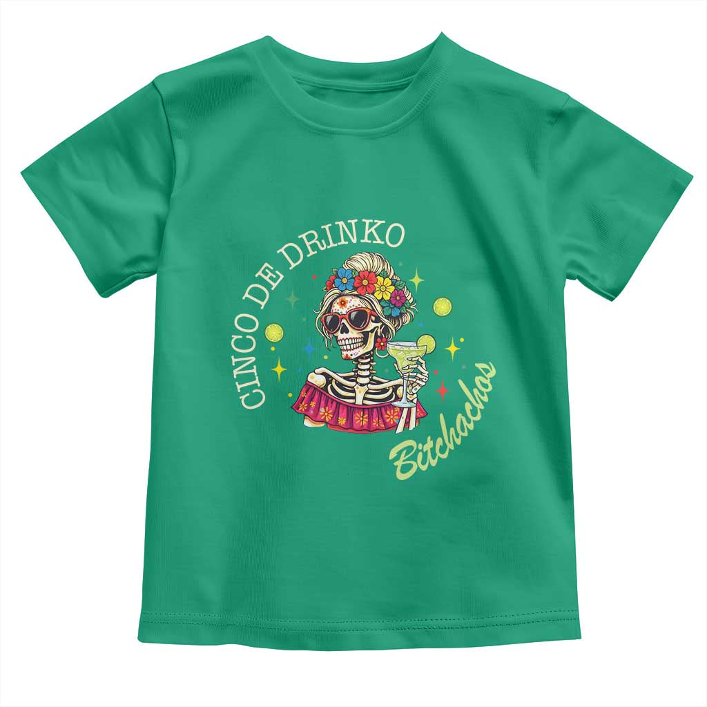 Cinco De Drinko Bitchachos Toddler T Shirt Funny Skeleton Drinking Margarita Fiesta Party
