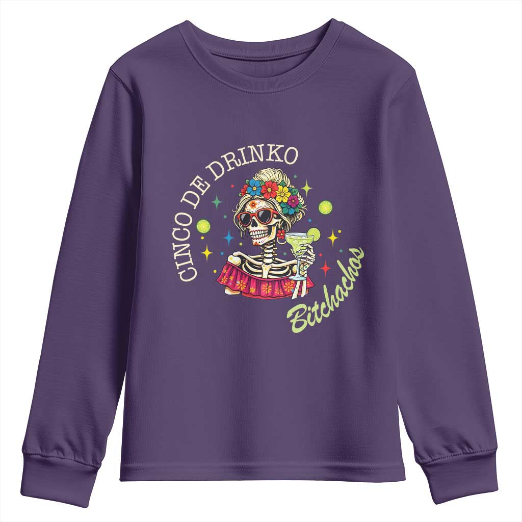 Cinco De Drinko Bitchachos Youth Sweatshirt Funny Skeleton Drinking Margarita Fiesta Party