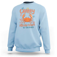 If Crabby Please Return To The Beach Sweatshirt Funny Crab Summer Vacatiion