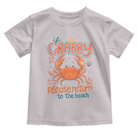 If Crabby Please Return To The Beach Toddler T Shirt Funny Crab Summer Vacatiion