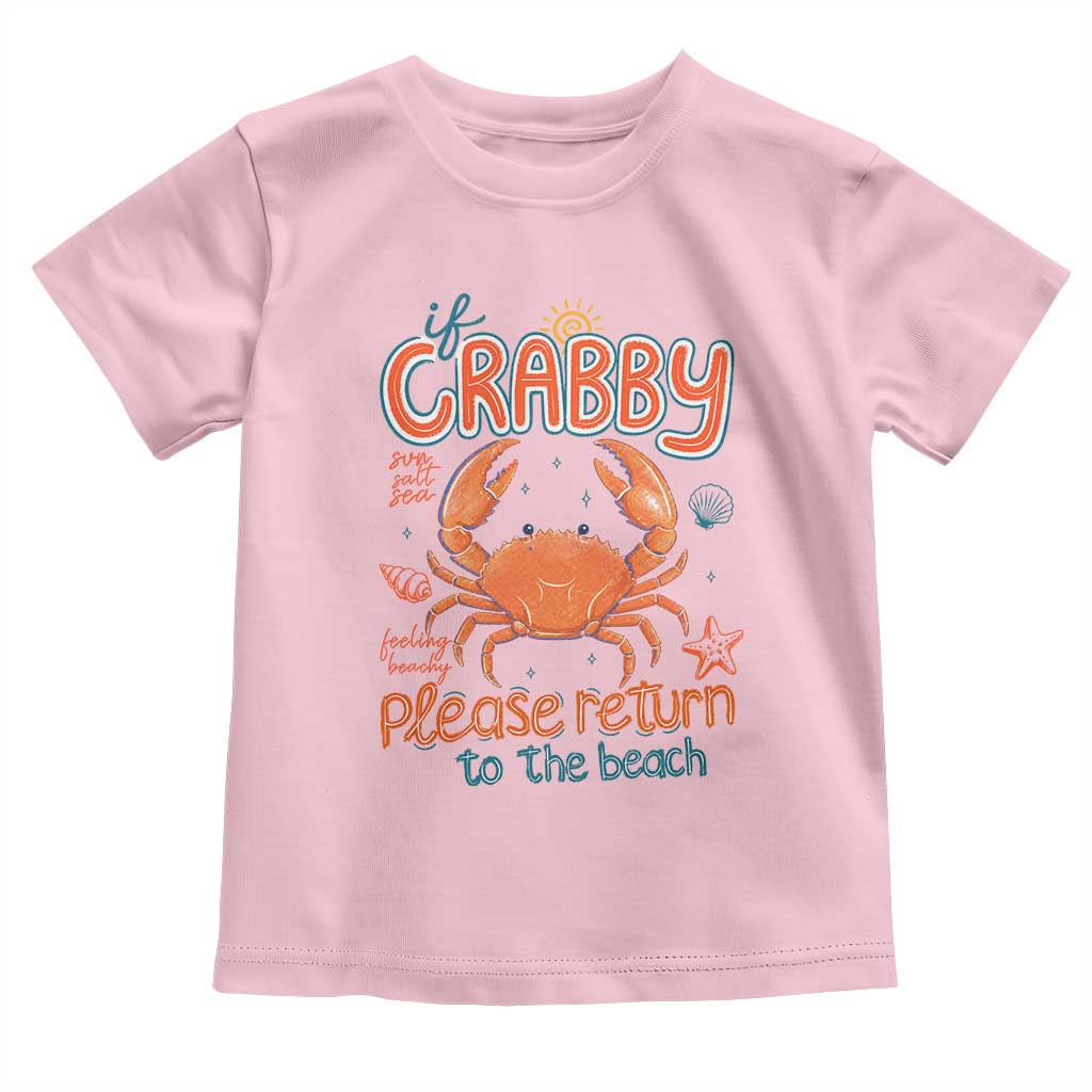 If Crabby Please Return To The Beach Toddler T Shirt Funny Crab Summer Vacatiion