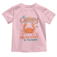 If Crabby Please Return To The Beach Toddler T Shirt Funny Crab Summer Vacatiion