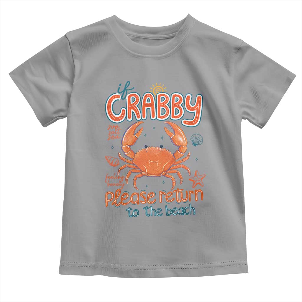 If Crabby Please Return To The Beach Toddler T Shirt Funny Crab Summer Vacatiion