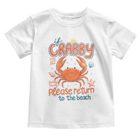 If Crabby Please Return To The Beach Toddler T Shirt Funny Crab Summer Vacatiion