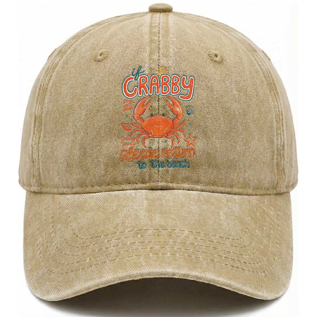 If Crabby Please Return To The Beach Washed Cotton Baseball Cap Funny Crab Summer Vacatiion