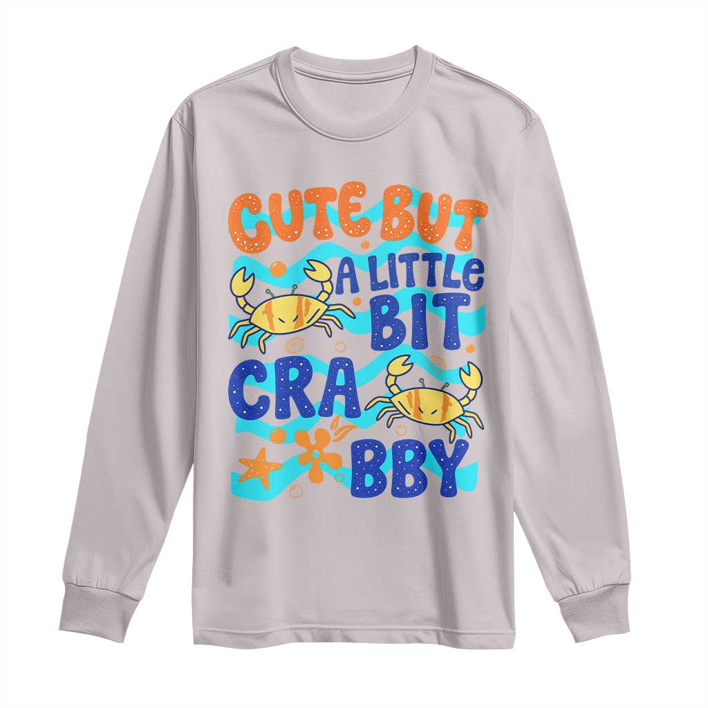 Cute But A Little Bit Crabby Long Sleeve Shirt Beach Crab Summer Vacation