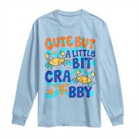 Cute But A Little Bit Crabby Long Sleeve Shirt Beach Crab Summer Vacation