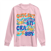 Cute But A Little Bit Crabby Long Sleeve Shirt Beach Crab Summer Vacation