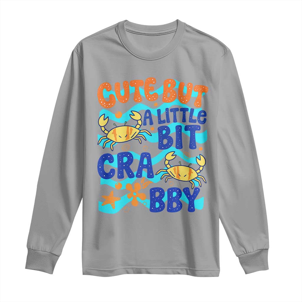 Cute But A Little Bit Crabby Long Sleeve Shirt Beach Crab Summer Vacation