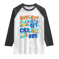 Cute But A Little Bit Crabby Raglan Shirt Beach Crab Summer Vacation
