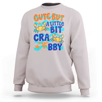 Cute But A Little Bit Crabby Sweatshirt Beach Crab Summer Vacation