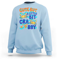 Cute But A Little Bit Crabby Sweatshirt Beach Crab Summer Vacation