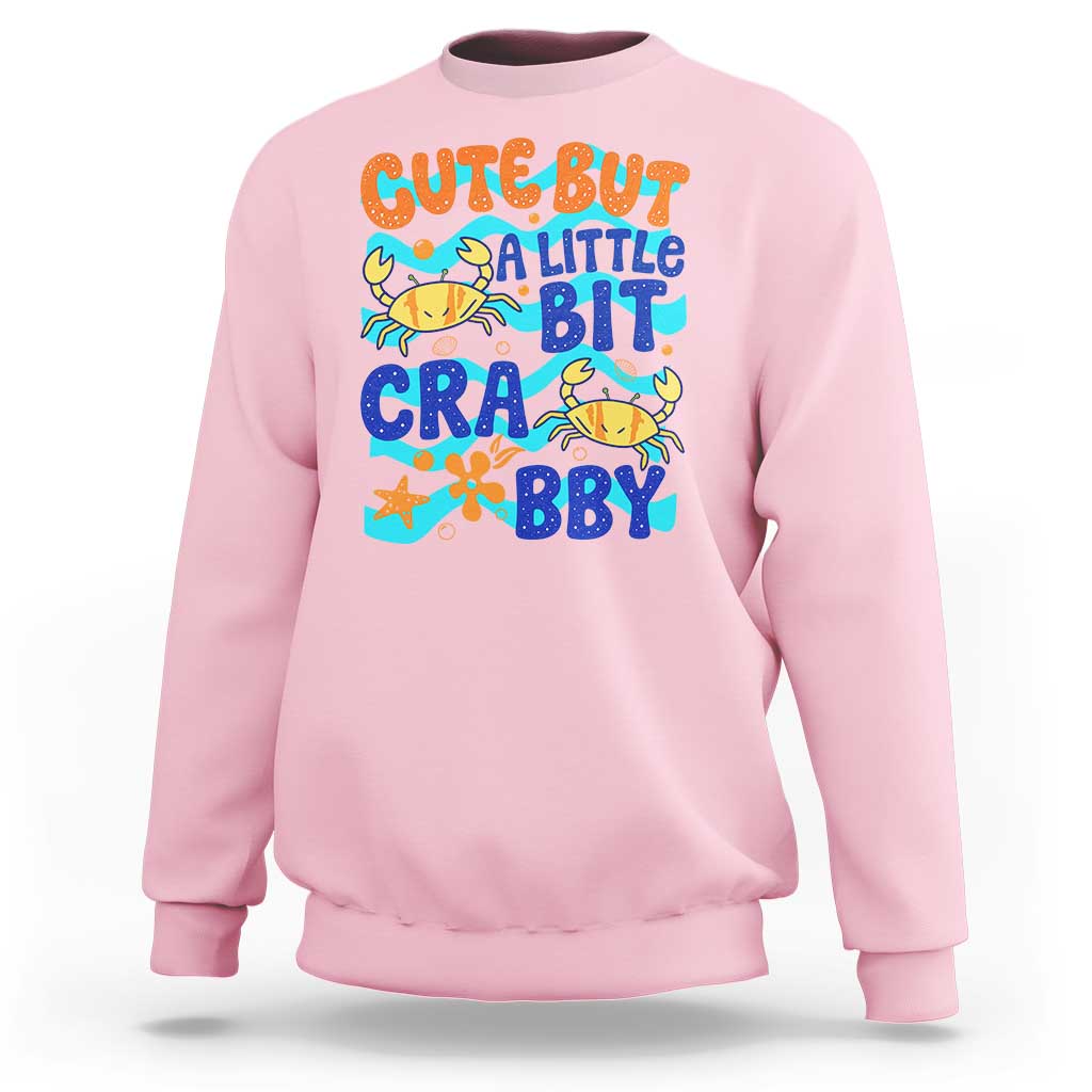 Cute But A Little Bit Crabby Sweatshirt Beach Crab Summer Vacation