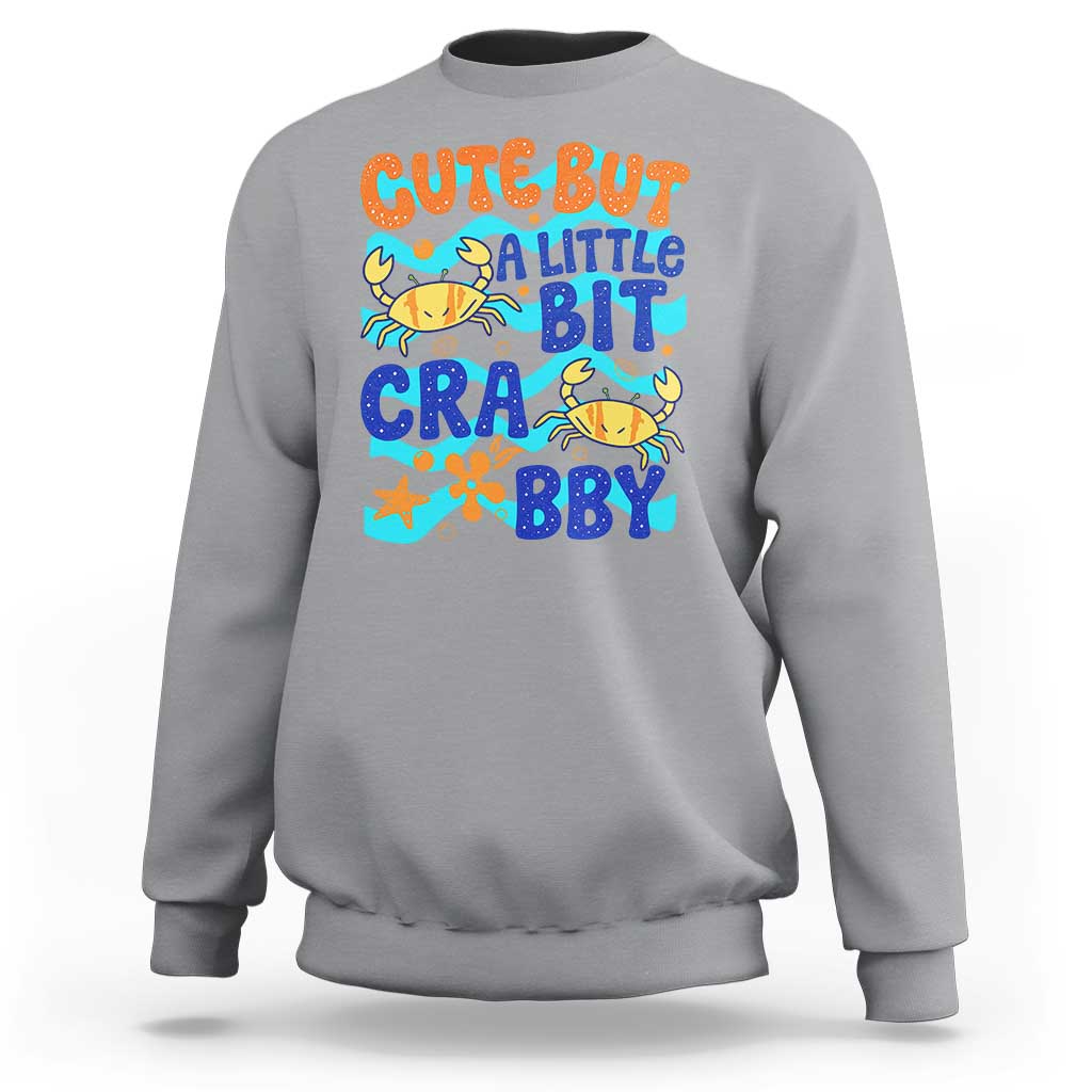Cute But A Little Bit Crabby Sweatshirt Beach Crab Summer Vacation