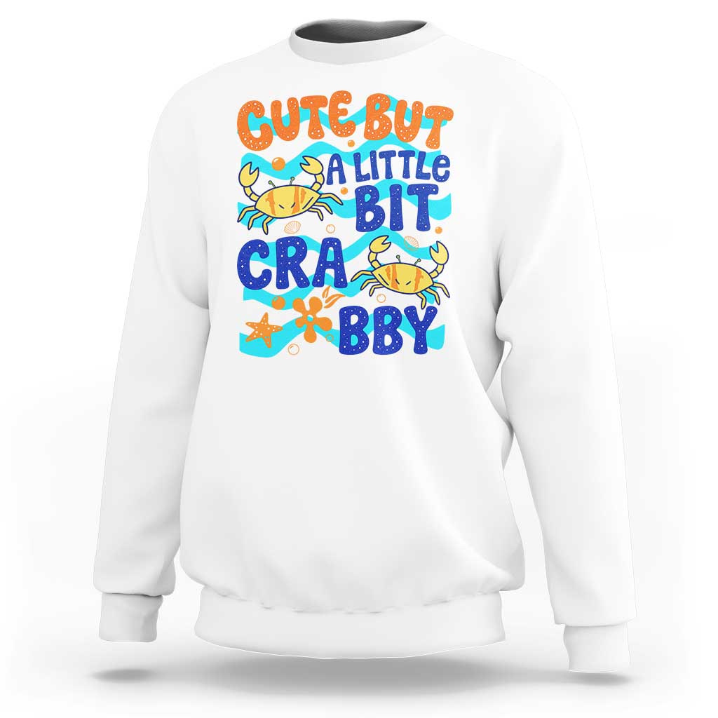 Cute But A Little Bit Crabby Sweatshirt Beach Crab Summer Vacation