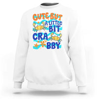 Cute But A Little Bit Crabby Sweatshirt Beach Crab Summer Vacation