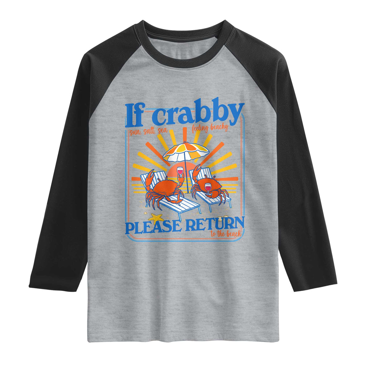 If Crabby Please Return To The Beach Raglan Shirt Funny Summer Crab
