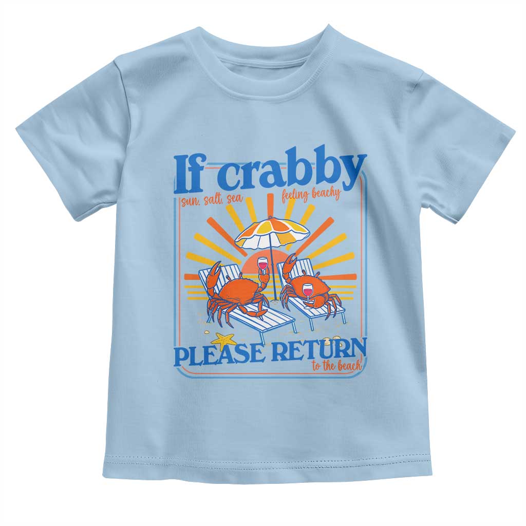 If Crabby Please Return To The Beach Toddler T Shirt Funny Summer Crab