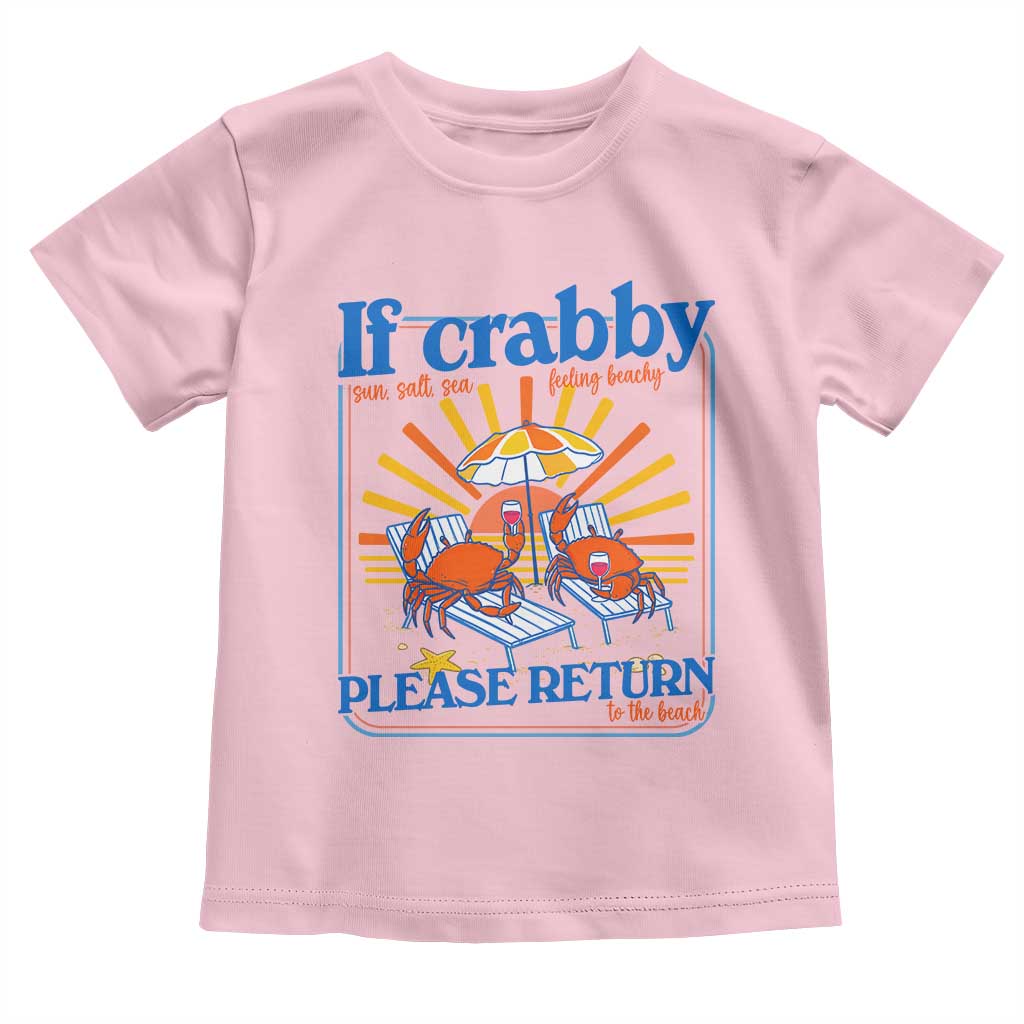 If Crabby Please Return To The Beach Toddler T Shirt Funny Summer Crab