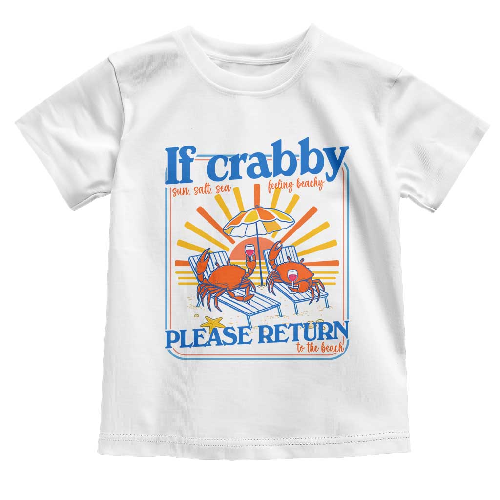 If Crabby Please Return To The Beach Toddler T Shirt Funny Summer Crab