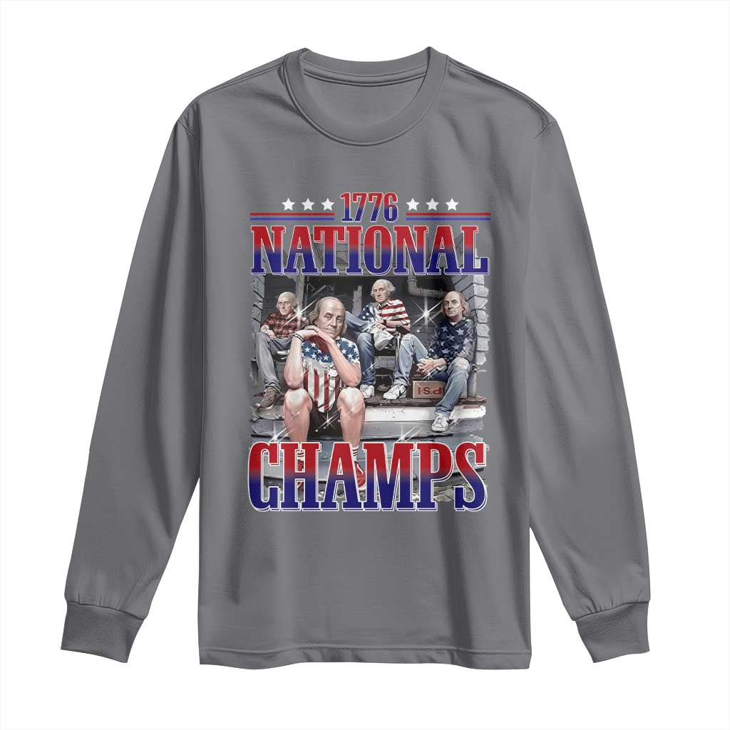 1776 National Champs Long Sleeve Shirt Funny Founding Father USA 250th Anniversary