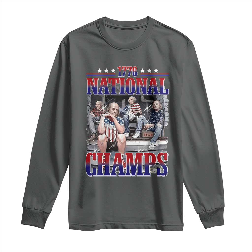 1776 National Champs Long Sleeve Shirt Funny Founding Father USA 250th Anniversary
