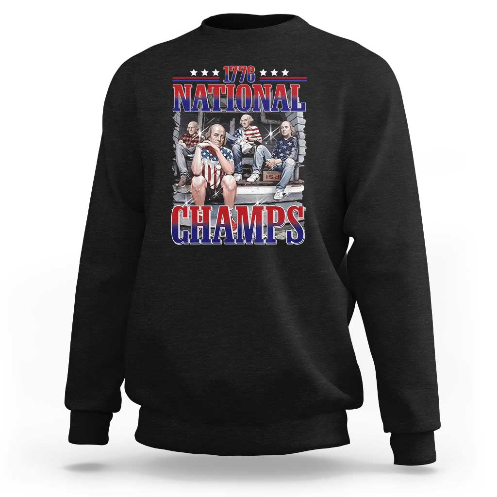 1776 National Champs Sweatshirt Funny Founding Father USA 250th Anniversary