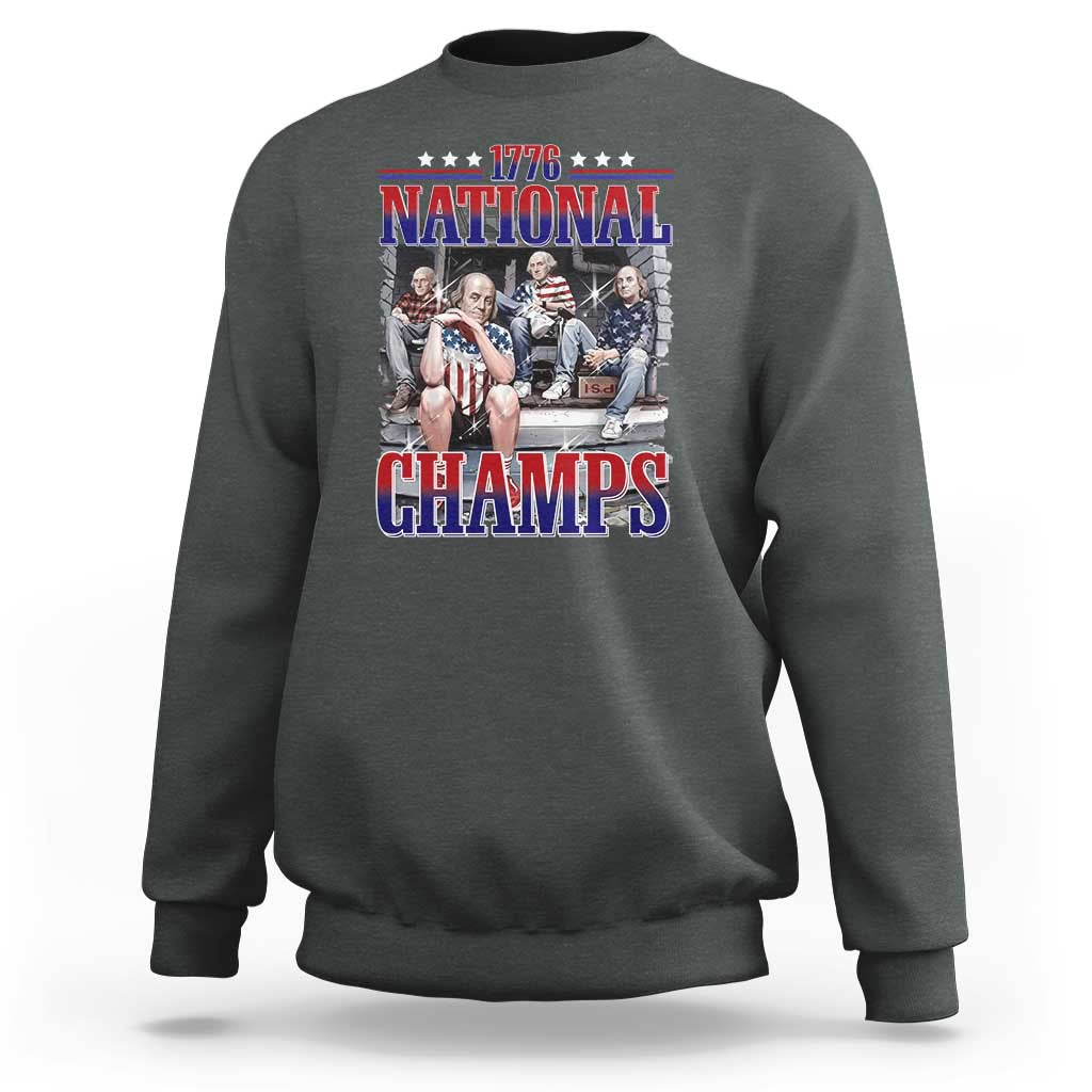 1776 National Champs Sweatshirt Funny Founding Father USA 250th Anniversary
