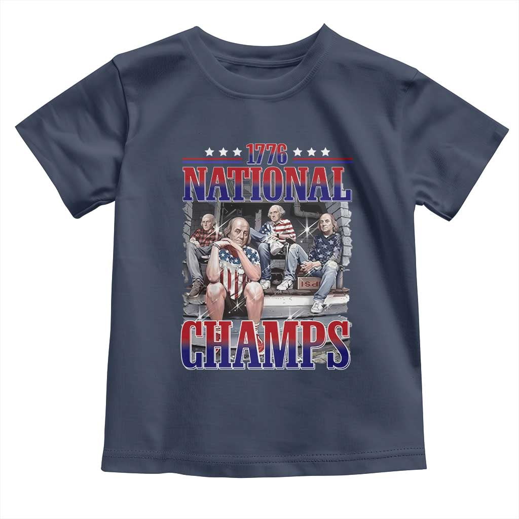 1776 National Champs Toddler T Shirt Funny Founding Father USA 250th Anniversary