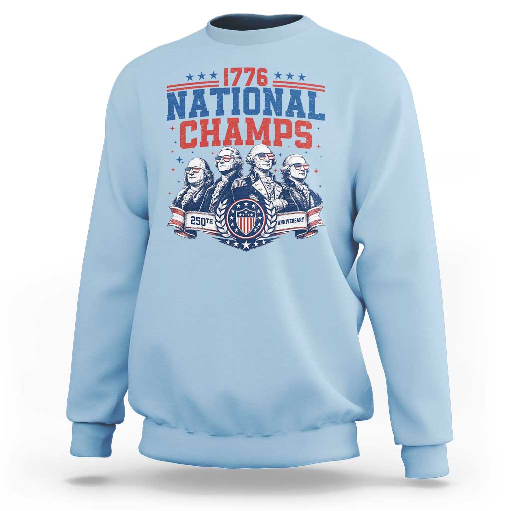 1776 National Champs Sweatshirt Funny Founding Fathers Sunglasses Patriotic 4th of July