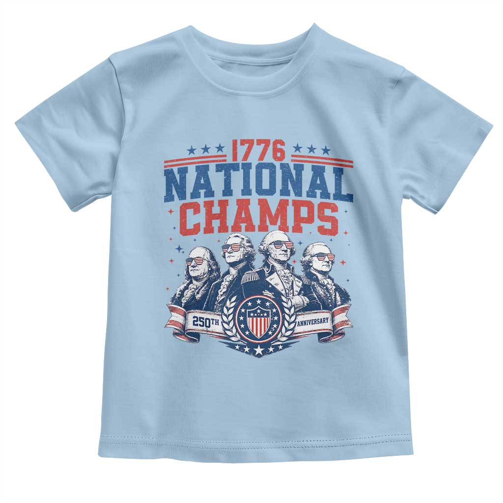 1776 National Champs Toddler T Shirt Funny Founding Fathers Sunglasses Patriotic 4th of July