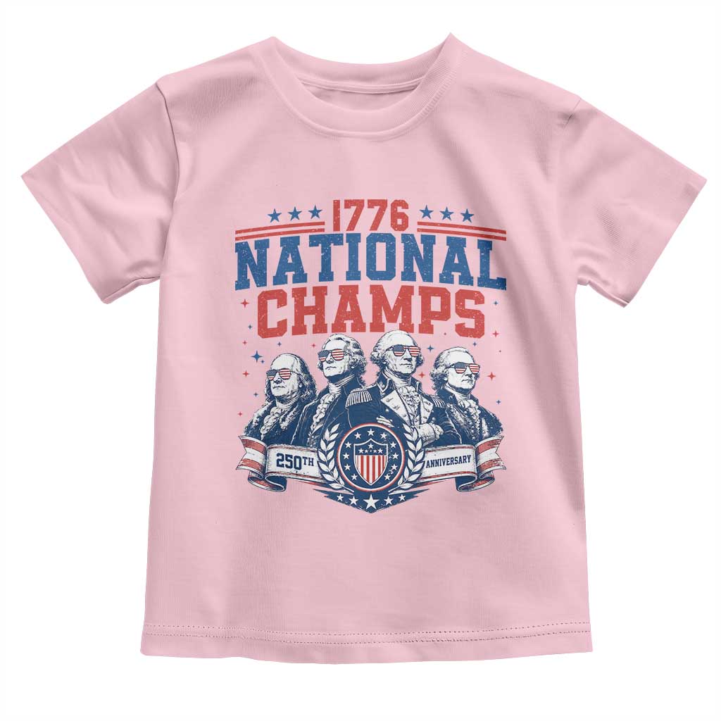 1776 National Champs Toddler T Shirt Funny Founding Fathers Sunglasses Patriotic 4th of July