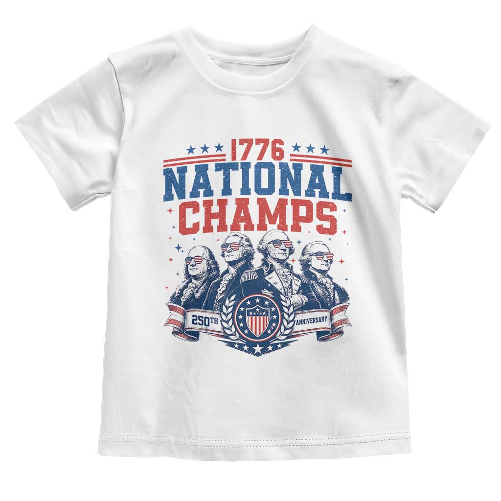 1776 National Champs Toddler T Shirt Funny Founding Fathers Sunglasses Patriotic 4th of July