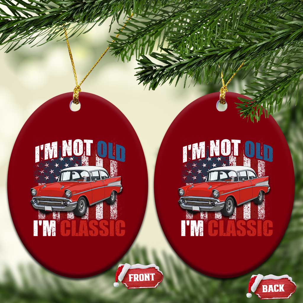 I'm Not Old I'm Classic Ceramic Ornament American Classic Collector Car US Flag