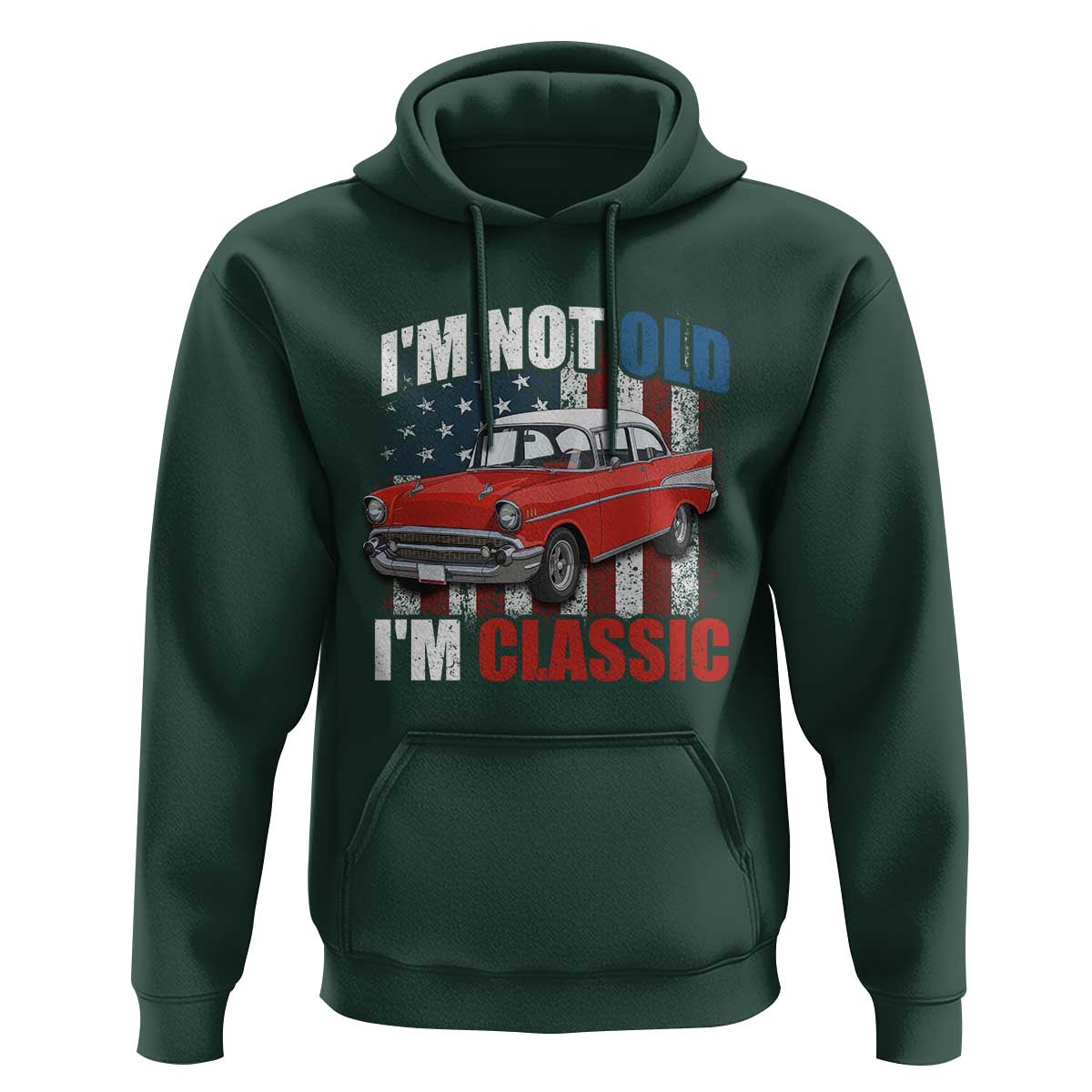 I'm Not Old I'm Classic Hoodie American Classic Collector Car US Flag