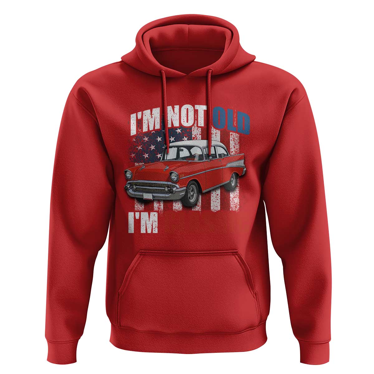 I'm Not Old I'm Classic Hoodie American Classic Collector Car US Flag