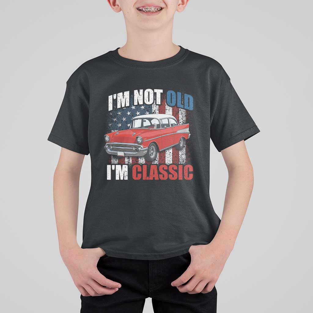 I'm Not Old I'm Classic T Shirt For Kid American Classic Collector Car US Flag