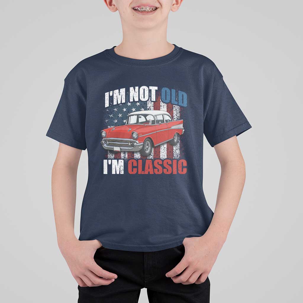 I'm Not Old I'm Classic T Shirt For Kid American Classic Collector Car US Flag