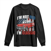 I'm Not Old I'm Classic Long Sleeve Shirt American Classic Collector Car US Flag