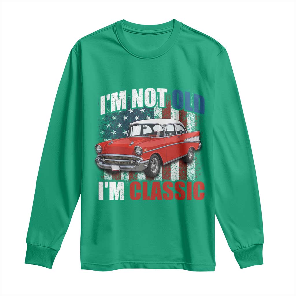 I'm Not Old I'm Classic Long Sleeve Shirt American Classic Collector Car US Flag