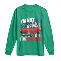 I'm Not Old I'm Classic Long Sleeve Shirt American Classic Collector Car US Flag